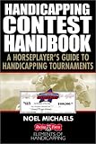 Handicapping Contest Handbook: A Horseplayer's Guide to Handicapping Tournaments