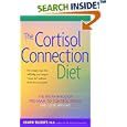The Cortisol Connection Diet: The Breakthrough Program to Control Stress and Lose Weight by Shawn Talbott and Heidi Skolnik