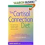 The Cortisol Connection Diet: The Breakthrough Program to Control Stress and Lose Weight