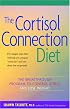 The Cortisol Connection Diet: The Breakthrough Program to Control Stress and Lose Weight