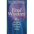 Final Wisdom: What the Dying Can Teach Us about Living by Rachel N. Remen