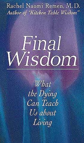 Final Wisdom: What the Dying Can Teach Us About Living