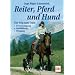 Reiter, Pferd und Hund: Der Weg zum Team: Verst�ndigung - Ausbildung - Umgang