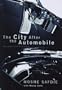 The City After The Automobile: Past, Present, And Future