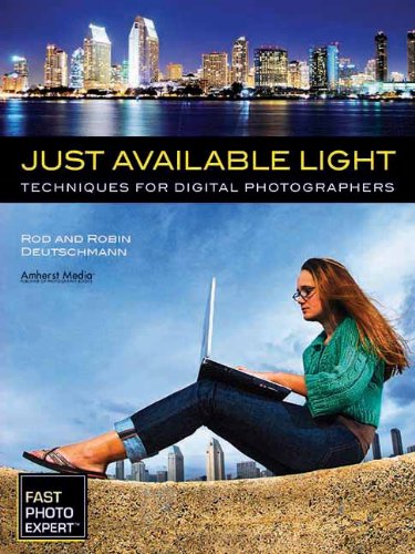 Just Available Light: Techniques for Digital Photographers (Fast Photo Expert)