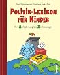 Politik-Lexikon f�r Kinder: Von Aufschwung bis Zivilcourage