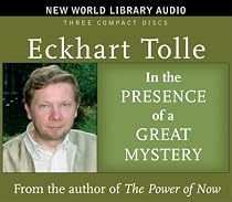 In the Presence of Mystery: Discovering the Wisdom and Peace Beyond Our Mental Noise (New World Lobrary Audio)