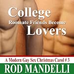 College Roommate Friends Become Lovers: A Modern Gay Sex Christmas Carol #3 | Rod Mandelli