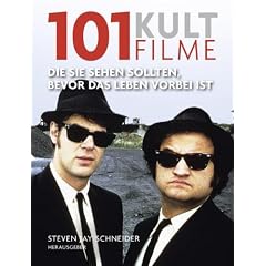 101 Kultfilme: Die Sie sehen sollten, bevor das Leben vorbei ist. Ausgew�hlt und vorgestellt von 16 internationalen Filmkritikern