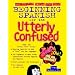 Beginning Spanish for the Utterly Confused