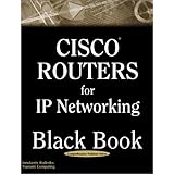 cisco routers for ip networking black book a practical in depth guide for configuring cisco routers for internetworking