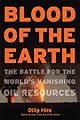 Blood of the earth : the battle for the world's vanishing oil resources
