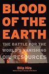 Blood of the earth : the battle for the world's vanishing oil resources