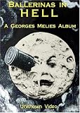Ballerinas in Hell: A Georges Melies Album