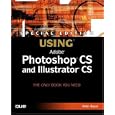 Special Edition Using Photoshop CS and Illustrator CS (Special Edition Using)