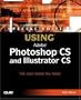 Special Edition Using Photoshop CS and Illustrator CS