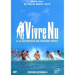 Vivre nu, � la recherche du paradis perdu - Version int�grale