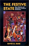 Search : The Festive State: Race, Ethnicity, and Nationalism as Cultural Performance