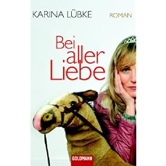 Bei aller Liebe: Roman