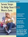 Seven Steps to Help Your Child Worry Less: A Family Guide (Seven Steps Family Guides)