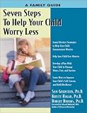 Seven Steps to Help Your Child Worry Less: A Family Guide (Seven Steps Family Guides)