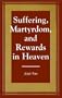 Suffering, Martyrdom, and Rewards in Heaven
