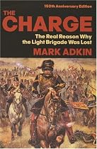 The Charge: The Real Reason Why the Light Brigade Was Lost