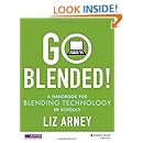Go Blended!: A Handbook for Blending Technology in Schools