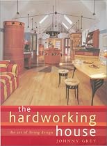 The Hardworking House: The Art of Living Design