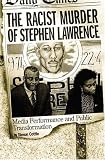 The Racist Murder of Stephen Lawrence: Media Performance and Public Transformation