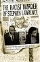 The Racist Murder of Stephen Lawrence: Media Performance and Public Transformation The Racist Murder of Stephen Lawrence: Media Performance and Public Transformation