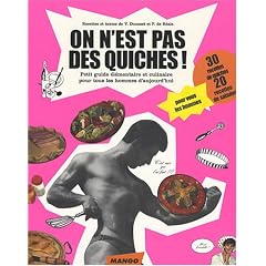 On n'est pas des quiches ! : Petit guide �l�mentaire et culinaire pour tous les hommes d'aujourd'hui