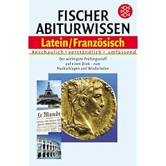 Fischer Abiturwissen Latein / Franz�sisch: Anschaulich. Verst�ndlich. Umfassend