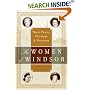 The Women of Windsor: Their Power, Privilege, and Passions