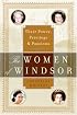 The Women of Windsor: Their Power, Privilege, and Passions