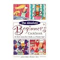 The Absolute Beginner's Cookbook Revised: Or How Long Do I Cook a Three-Minute Egg?
