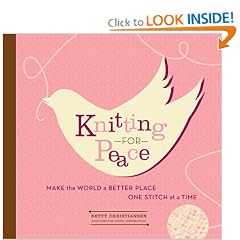 Knitting for Peace: Make the World a Better Place One Stitch at a Time