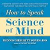 How to Speak Science of Mind: A Seeker's Guide to the Basic Concepts and Terms That Define this Practical Spiritual Lifestyle