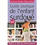 Guide pratique de l'enfant surdou� : Rep�rer et aider les enfants pr�coces