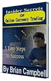 Insider Secrets of Online Currency Trading - 5 Easy Steps To Success! + Plus Bonus