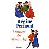 Lumi�re du Moyen Agepar R�gine Pernoud