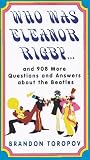 Who Was Eleanor Rigby: and 908 More Questions and Answers About The Beatles