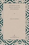 Primer for Non-Native Speakers (Wick Poetry Chapbook Series, Ser. 3, No. 6)