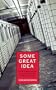 Some Great Idea: Good Neighbourhoods, Crazy Politics and the Invention of Toronto