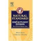 Natural Standard Herb and Supplement Handbook: The Clinical Bottom Line by Ethan M. Basch and Catherine E. Ulbricht