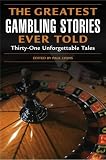 The Greatest Gambling Stories Ever Told: Thirty-one Unforgettable Tales (Greatest)