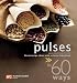Book Pulses in 60 Ways: Peas, Beans and Lentils: Great Recipe Ideas with a Classic Ingredient (In 60 Ways)
