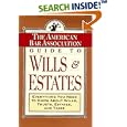 ABA Guide to Wills and Estates: Everything You Need to Know About Wills, Trusts, Estates, and Taxes (The American Bar Assoc)