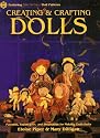 Creating & Crafting Dolls: Patterns, Techniques, and Inspiration for Making Cloth Dolls (Craft Kale Idoscope)