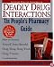 The People's Guide To Deadly Drug Interactions: How To Protect Yourself From Life-Threatening Drug-Drug, Drug-Food, Drug-Vitamin Combinations (The People's Pharmacy Guides)